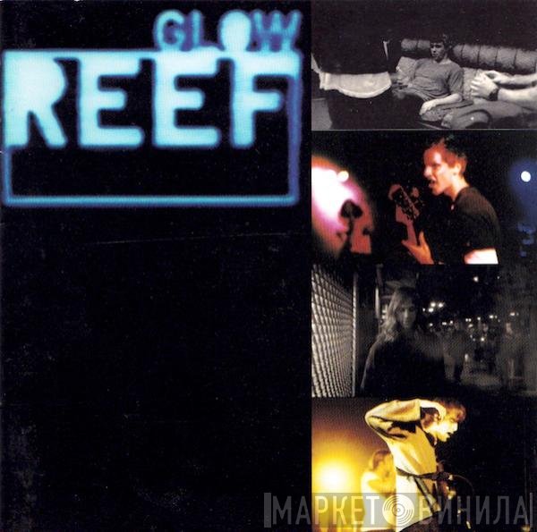 Reef  - Glow