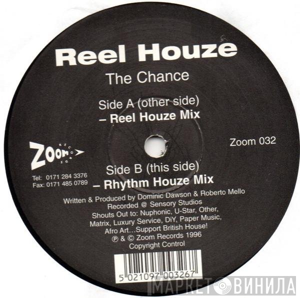 Reel Houze - The Chance