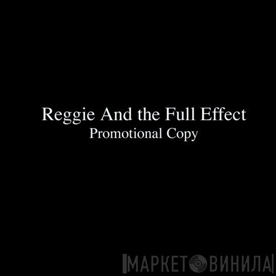 Reggie And The Full Effect  - Promotional Copy