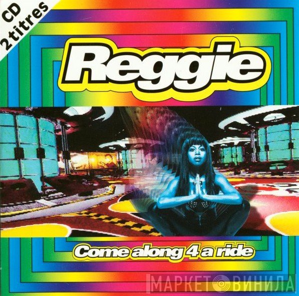 Reggie  - Come Along 4 A Ride