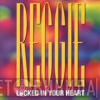 Reggie  - Locked In Your Heart