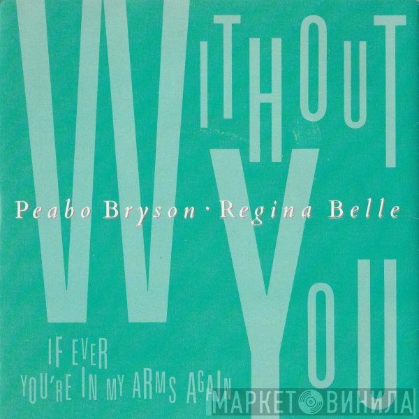 Regina Belle, Peabo Bryson - Without You / If Ever You're In My Arms Again