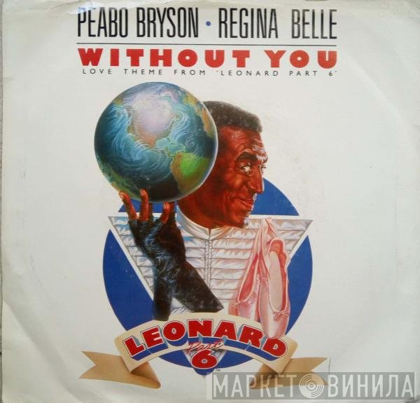 Regina Belle, Peabo Bryson - Without You (Love Theme From 'Leonard Part 6') / The Higher You Climb