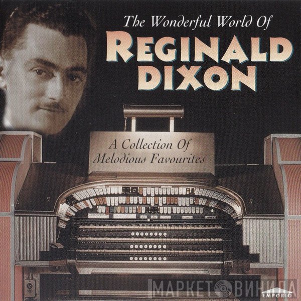 Reginald Dixon - The Wonderful World Of Reginald Dixon