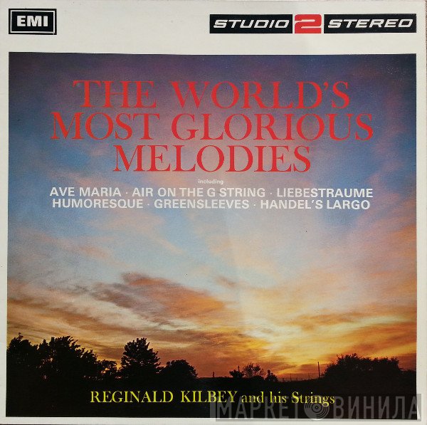 Reginald Kilbey And His Strings - The World's Most Glorious Melodies
