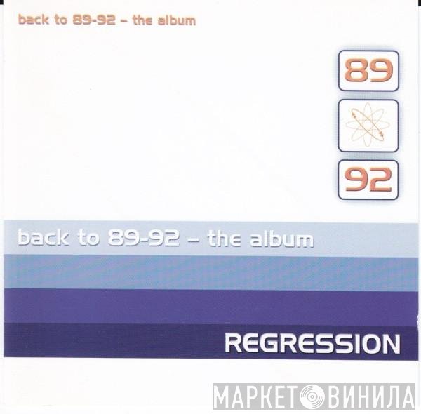  - Regression: Back To 89-92 - The Album