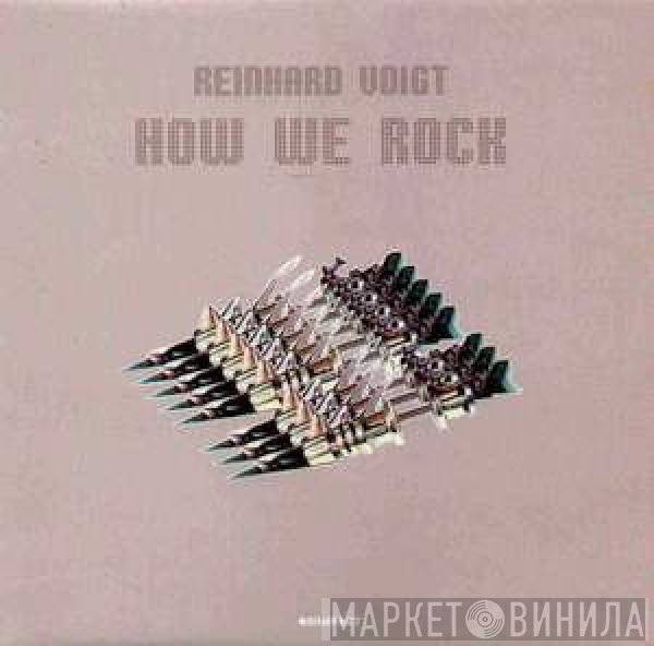 Reinhard Voigt  - How We Rock