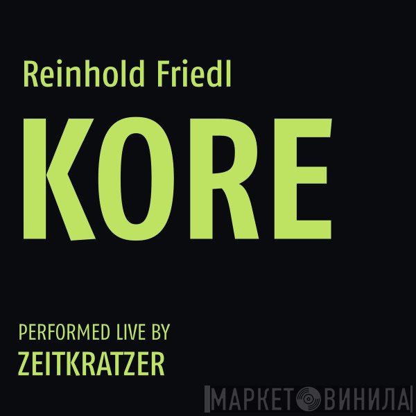 Reinhold Friedl, Zeitkratzer - KORE