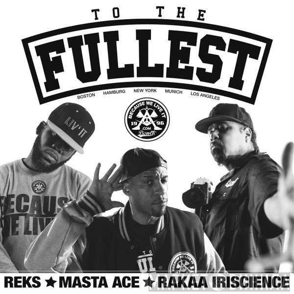 Reks, Masta Ace, Rakaa-Iriscience  - To The Fullest