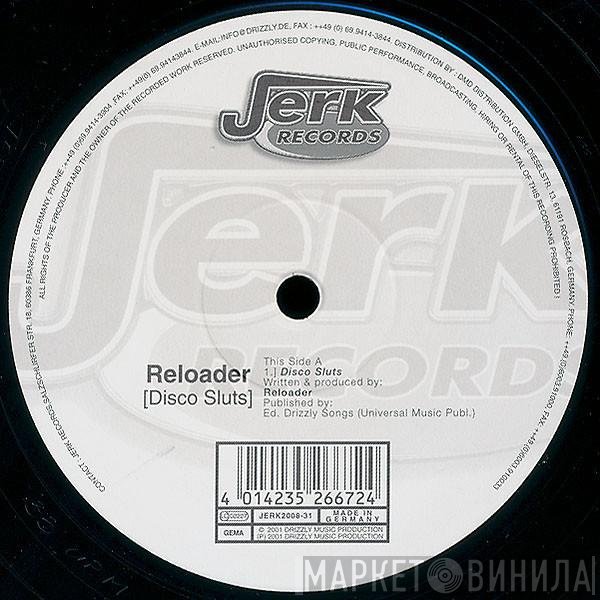 Reloader - Disco Sluts