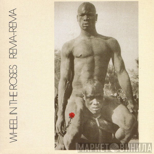 Rema-Rema  - Wheel In The Roses