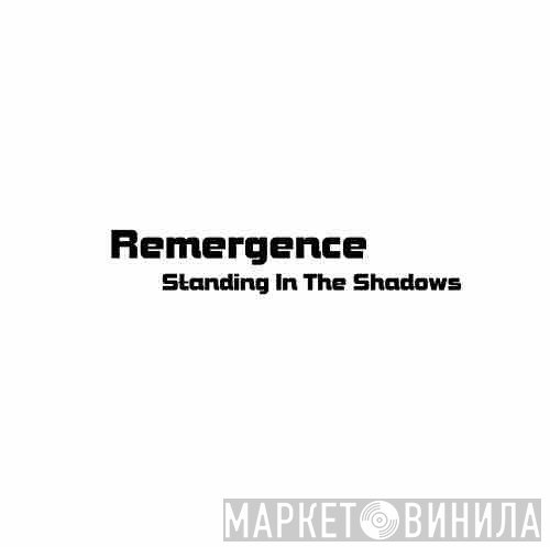 Remergence  - Standing In The Shadows