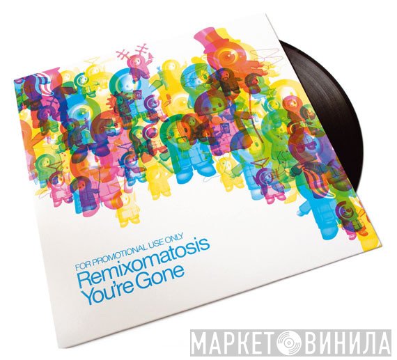 Remixomatosis - You're Gone