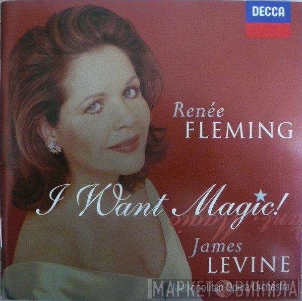 Renée Fleming, James Levine , The Metropolitan Opera House Orchestra  - I Want Magic!
