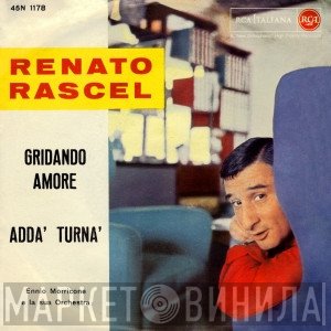 Renato Rascel  - Gridando Amore / Adda' Turna'