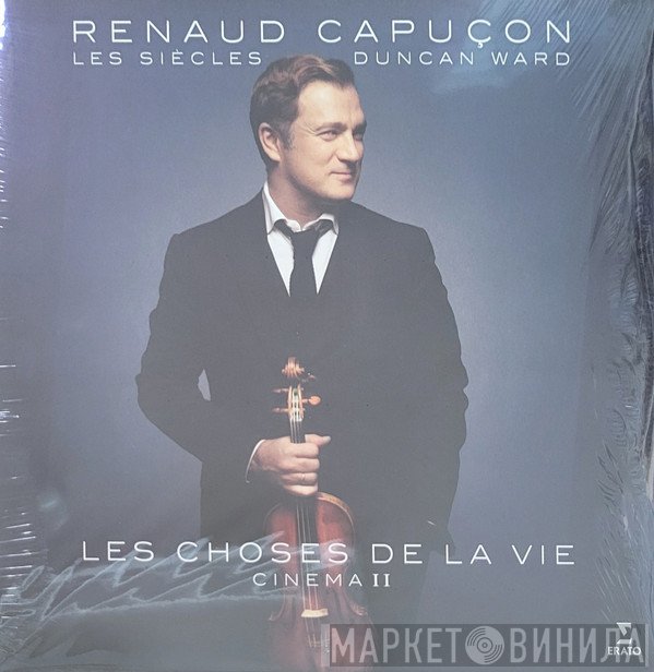 Renaud Capuçon, Les Siècles, Duncan Ward  - Les Choses De La Vie : Cinéma II