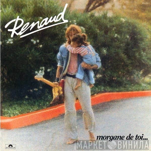 Renaud  - Morgane De Toi...