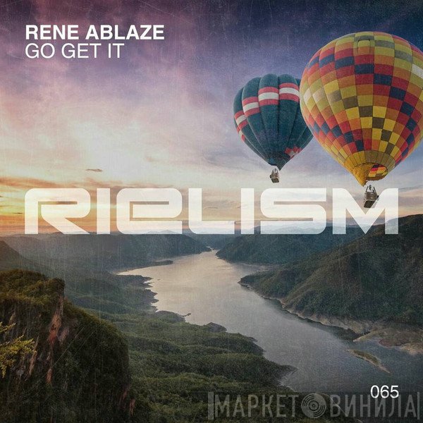 Rene Ablaze  - Go Get It
