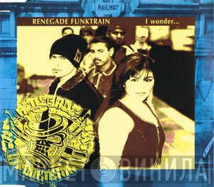 Renegade Funktrain - I Wonder...