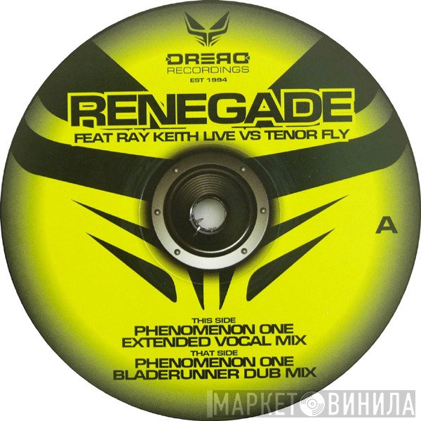 Renegade, Ray Keith, Tenor Fly - Phenomenon One