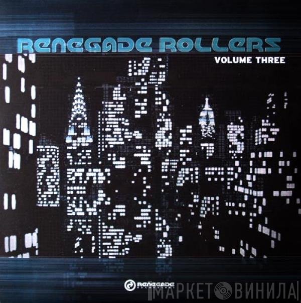  - Renegade Rollers Volume Three