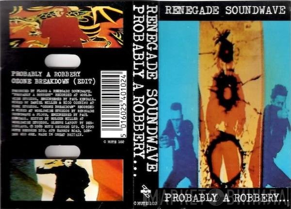 Renegade Soundwave  - Probably A Robbery...