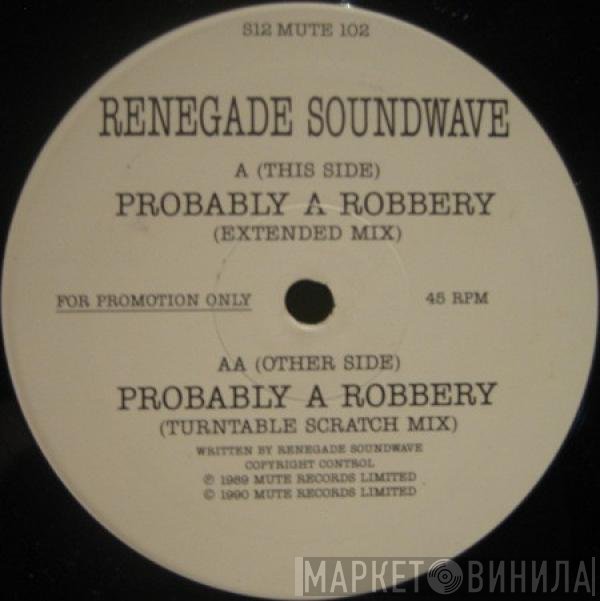 Renegade Soundwave - Probably A Robbery