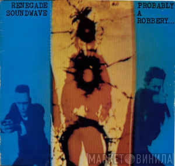 Renegade Soundwave  - Probably A Robbery