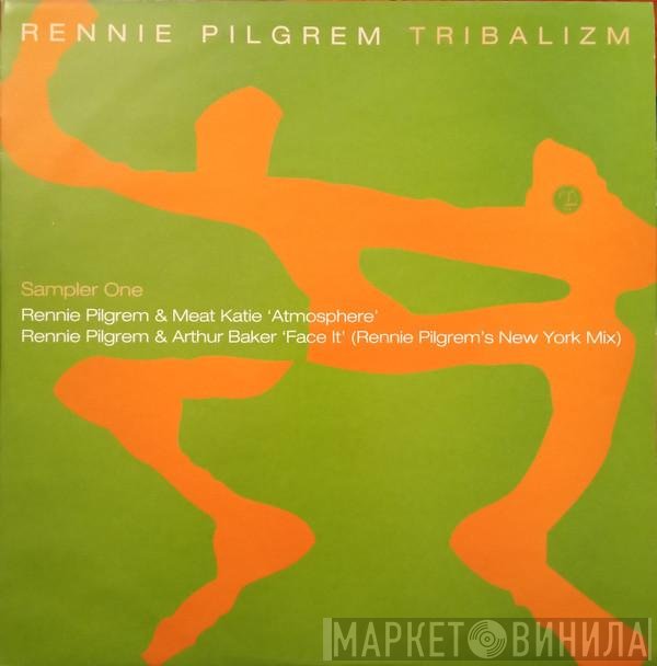 Rennie Pilgrem & Meat Katie / Rennie Pilgrem & Arthur Baker  - Tribalizm (Sampler One)