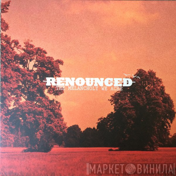 Renounced  - The Melancholy We Ache