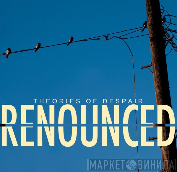 Renounced  - Theories Of Despair