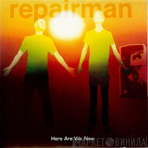 Repairman - Here Are We Then