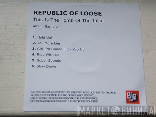 Republic Of Loose - This Is The Tomb Of The Juice (Album Sampler)