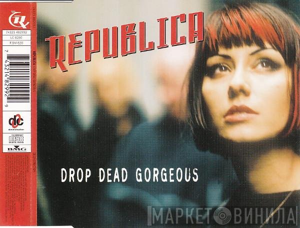 Republica  - Drop Dead Gorgeous