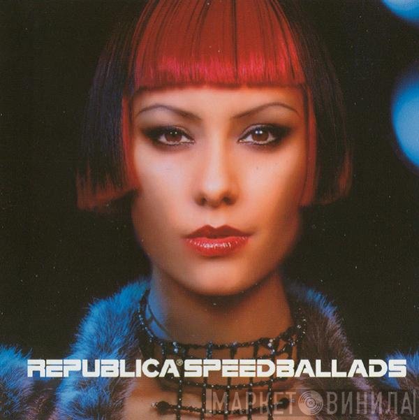 Republica  - Speed Ballads
