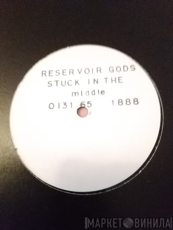 Reservoir Gods - Stuck In The Middle With You