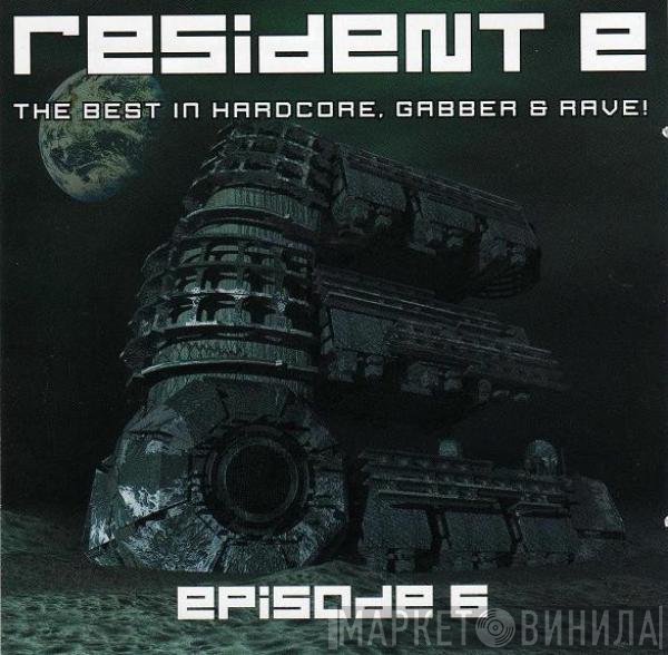  - Resident E - The Best In Hardcore, Gabber & Rave! - Episode 6