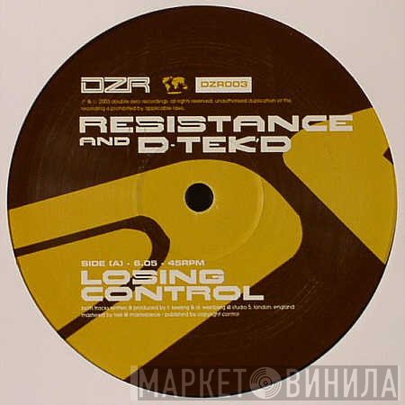 Resistance &amp; D-Tek'D - Losing Control / Space Jam