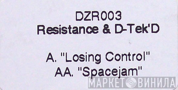 Resistance &amp; D-Tek'D - Losing Control / Spacejam