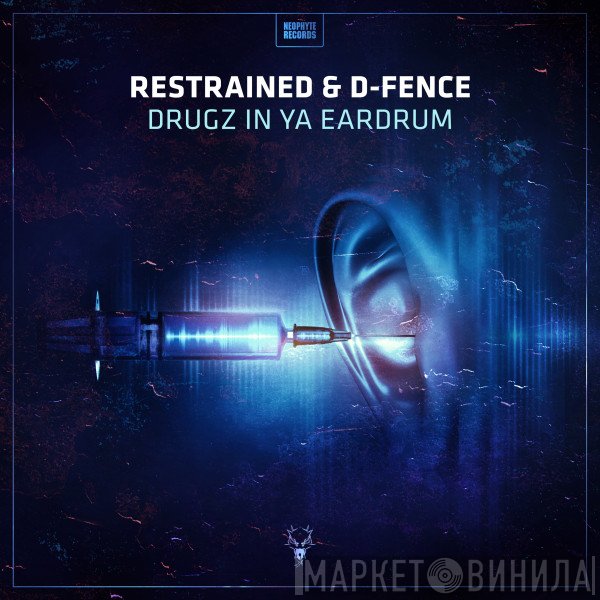 Restrained  & D-Fence   - Drugz In Ya Eardrum