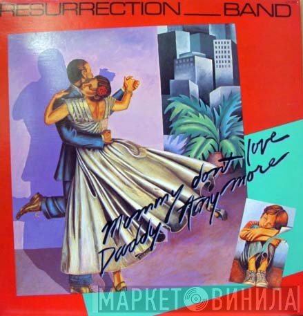 Resurrection Band - Mommy Don't Love Daddy Anymore