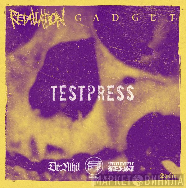 Retaliation / Gadget   - Split