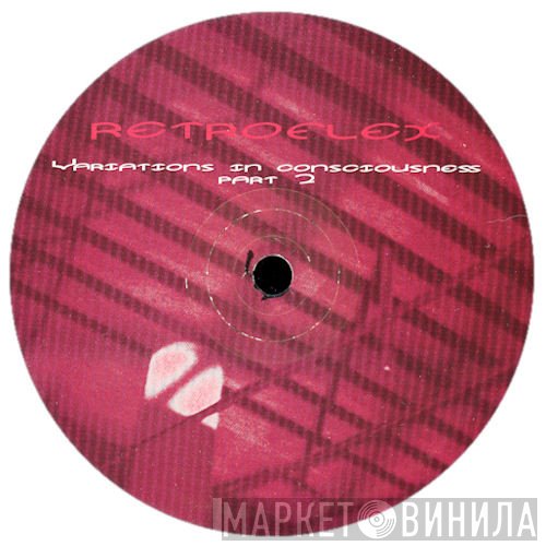 Retroflex - Variations In Consciousness Part 2