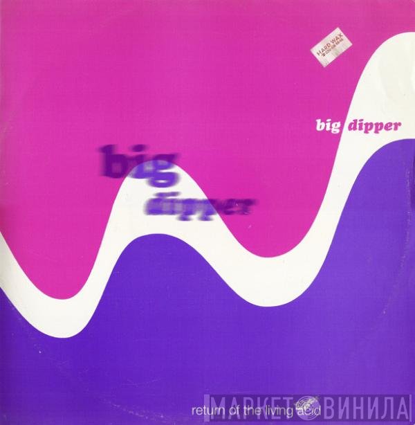 Return Of The Living Acid - Big Dipper