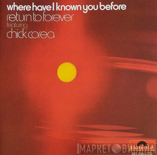 Return To Forever Featuring Chick Corea  - Where Have I Known You Before