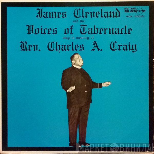 Rev. James Cleveland, The Voices Of Tabernacle - Sing In Memory Of Rev. Charles A. Craig