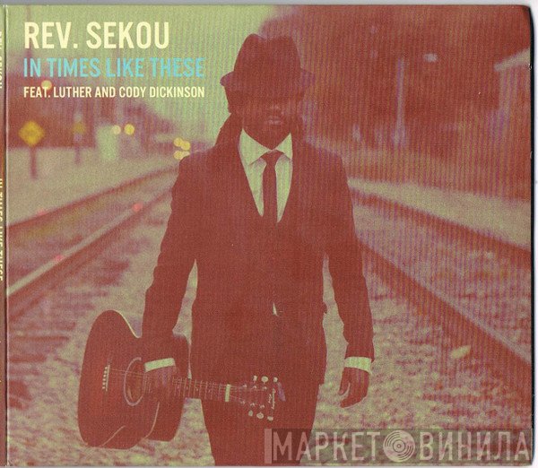 Rev. Osagyefo Uhuru Sekou Feat. Luther Dickinson And Cody Dickinson  - In Times Like These