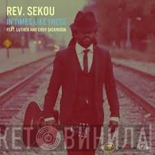 Rev. Osagyefo Uhuru Sekou  - In Times Like These
