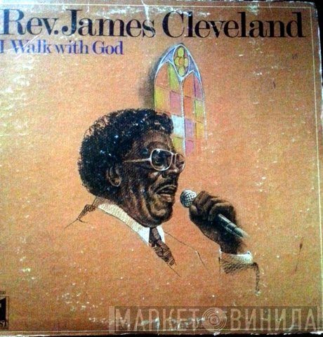 Rev. James Cleveland  - I Walk With God