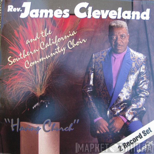 Rev. James Cleveland And The Southern California Community Choir  - Having Church